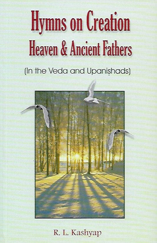 Hymns on Creation - Heaven & Ancient Fathers in the Veda and Upanishads