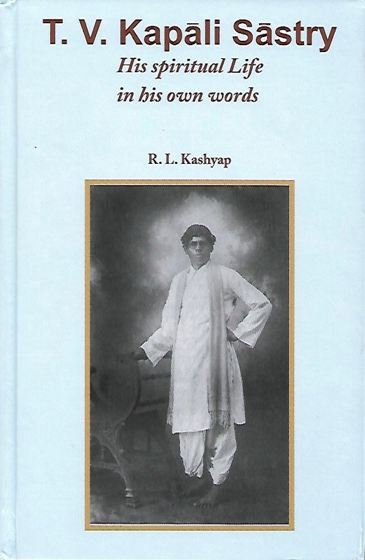 T V Kapali Sastry - His spiritual life in his own words